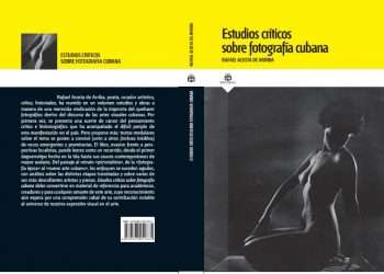 Cubierta y contracubierta del libro “Estudios críticos sobre fotografía cubana”, compilado por Rafael Acosta de Arriba.